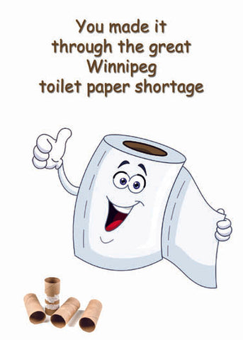 Winnipeg Toilet Paper Shortage - Fun Birthday Card