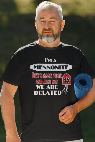 I'm a Mennonite Let's Just Save Time And Just Say We Are Related Comfort Cut T - ObaYo.ca