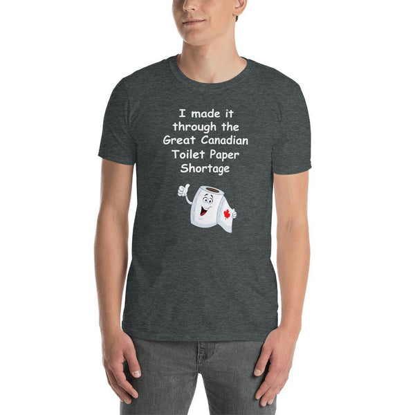 I made it through the Great Canadian Toilet Paper Shortage   Comfort T shirt - ObaYo.ca
